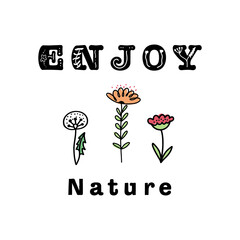 Enjoy Nature hand drawn vector lettering quote with flowers. Cute phrase sign with doodle drawings isolated on white background. 