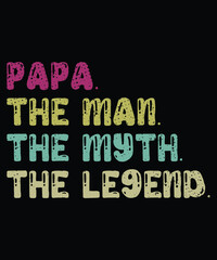 Papa The Man The Myth The Legend Shirt, Father's Day Shirt, Papa Shirt, Daddy Shirt, Father's Legend Shirt, Happy Father's Day Shirt Template