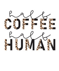 half human half coffee svg png, half coffee half human svg png, leopard coffee svg png, leopard and boho mama mom coffee svg png, coffee
