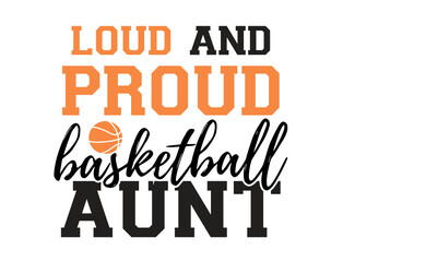 Loud And Proud Basketball svg, Basketball family svg png, Basketball player svg, Basketball Team svg, Basketball sis, basketball dad, mom
