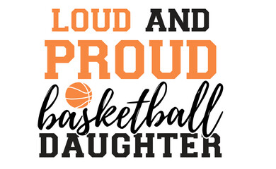 Loud And Proud Basketball svg, Basketball family svg png, Basketball player svg, Basketball Team svg, Basketball sis, basketball dad, mom
