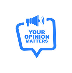 your opinion matters sign on white background	