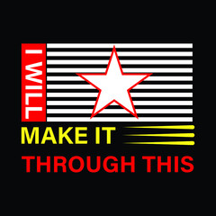 i will make it through this Print-ready inspirational and motivational posters, t-shirts, notebook cover design bags, cups, cards, flyers, stickers, and badges