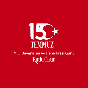 15 temmuz milli dayanışma ve demokrasi g&uuml;n&uuml; kutlu olsun. Translation: Happy 15 July national solidarity and democracy day.
