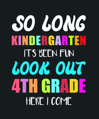 So Long Kindergarten It's Been Fun Look Out 4th Grade Here I Come