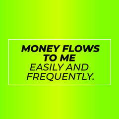 Money flows to me easily positive money affirmation card, print ready design for home wall art and interior vision board background