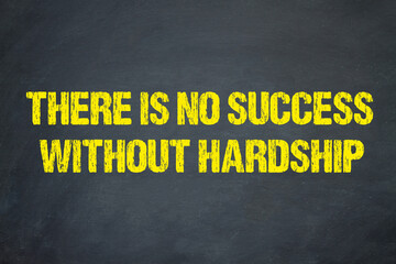 There is no success without hardship