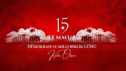  15 temmuz, demokrasi ve milli birlik gunu,(July 15, democracy and national unity day.)