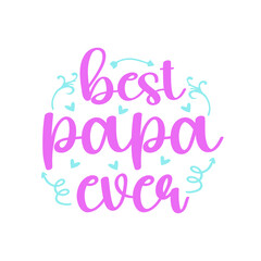 Best Papa Ever Typography for t shirt and Merchandise