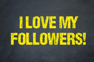  I love my followers! - obrazy, fototapety, plakaty
