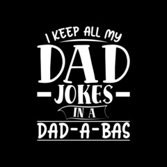 I keep all my dad  jokes in a dad a bas t-shirt for father's day