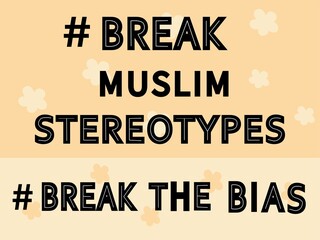 Break muslim stereotypes text lettering with flowers for print.