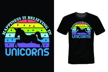 Happiness is Believing in Unicorns, Unicorn T shirt design, vintage, typography