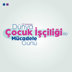 Dünya Çocuk İşçiliğiyle Mücadele Günü ( Eng: World Day Against Child Labour )