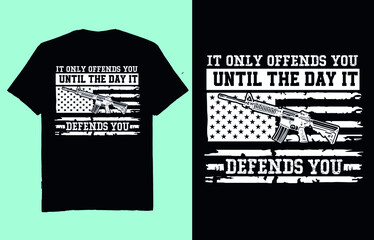 It only offends you until the day defends you- t shirt design vector