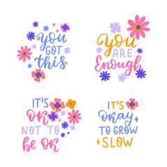 You got this. It okay to grow slow. Flowers feminine mental health design. Naive groovy retro flowers inspirational stickers. Psychology awareness handwritten positive self-care inspirational quote.