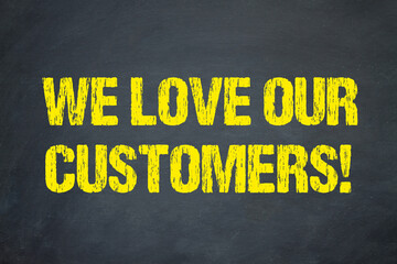 We love our customers!