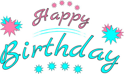 Happy birthday - calligraphic handwritten warped sign in pink and ocean blue color with stars in background