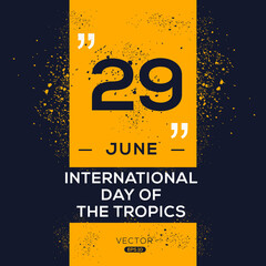Naklejka premium International Day of the Tropics, held on 29 June.