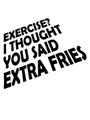 Exercise Extra Fries Zitat 