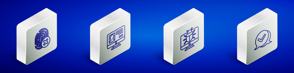 Set Isometric line Cancelled fingerprint, Create account screen, System bug on monitor and Check mark speech bubble icon. Vector