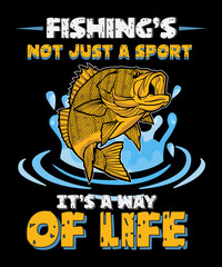 Fishing not just a sport it's a way of life t-shirt design