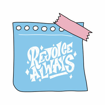 rejoice always.handwritten inscription on a sheet glued to the surface.inspirational and motivational guotes.perfect custom typography for your designs:posters,tshirts,bags,invitations,cards,etc