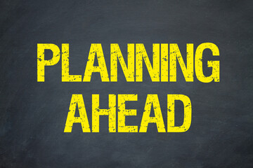 Planning ahead
