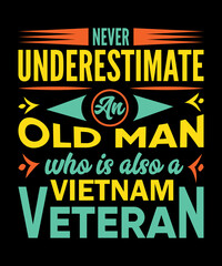 never underestimate an old man who is also a Vietnam veteran t-shirt design old veteran t-shirt design