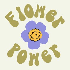 Retro seventies slogan with hippie floral motifs, power of flowers. Flat design, cartoon hand drawn, vector.