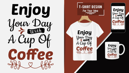 Enjoy your day with a cup of coffee typography t-shirt design