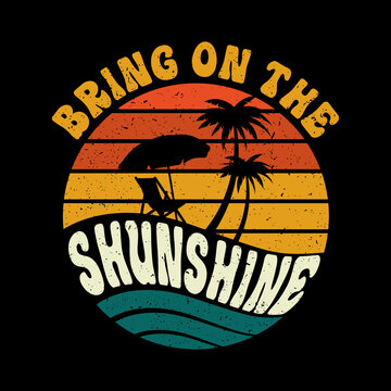 summer t-shirt - Bring on sunshine retro, vintage t shirt design - Sunset background - grunge sun - vector element