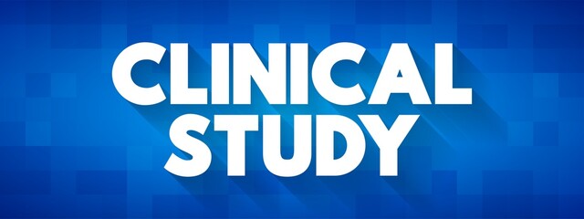 Clinical Study - type of research study that tests how well new medical approaches work in people, text concept background
