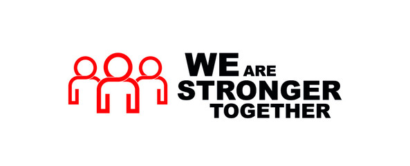 we are stronger together sign on white background - obrazy, fototapety, plakaty