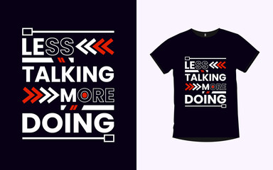 less talking more doing inspirational quotes typography t-shirt design