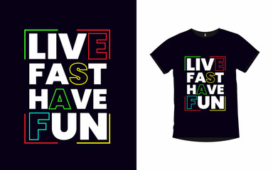 Live fast have fun inspirational quotes typography t-shirt design