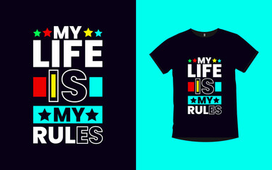 My life is my rules inspirational quotes typography t-shirt design