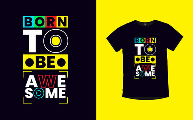Born to be awesome Motivational quotes typography t-shirt design