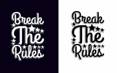 Fototapeta premium Break the rules Motivational quotes typography t-shirt design