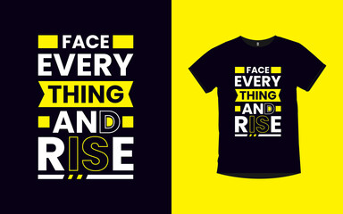 Face everything and rise Motivational quotes typography t-shirt design