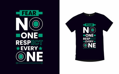 Fear no one respect everyone Motivational quotes typography t-shirt design