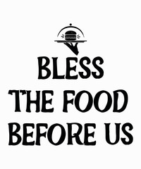 Bless the Food Before Usis a vector design for printing on various surfaces like t shirt, mug etc. 