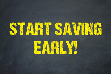 Start saving early!