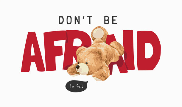 don't be afraid slogan with bear doll stumbling vector illustration