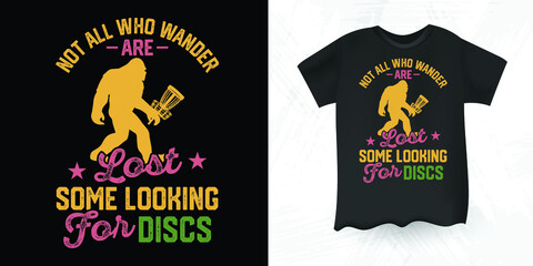 Not All Who Wander are Lost Some are Looking for Discs Funny Vintage Disc Golf T-shirt Design 