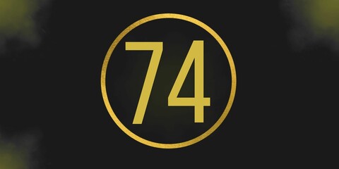 Number 74. Banner with the number seventy four on a black background and gold details with a circle gold in the middle
