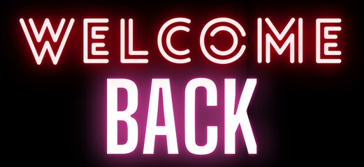 Fototapeta na wymiar Neon sign on a black background - Welcome back 