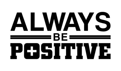 Obraz premium Always be positive. Motivational quote.