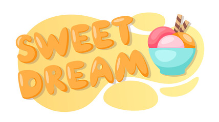 Colorful vector lettering Sweet Dream with ice cream. Background design for social media, greeting cards, flyers, invitations, postcards. Ice cream business template