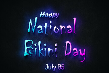 Happy National Bikini Day, July 05. july Calendar on workplace neon Text Effect, Empty space for text